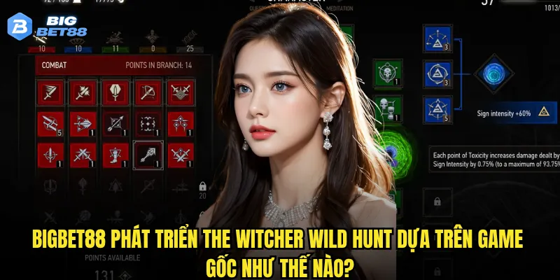 Bigbet88 phát triển The Witcher Wild Hunt dựa trên game gốc như thế nào?