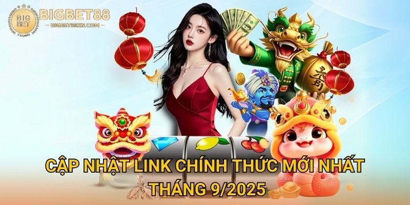 Cập nhật link chính thức mới nhất tháng 9/2025